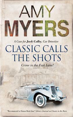 Classic Calls the Shots: A Case for Jack Colby, Car Detective by Amy Myers