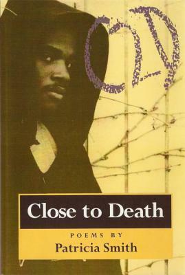 Close to Death: Poems by Patricia Smith