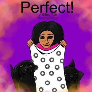 Perfect!: A Gifted Tale by Sofia Solana Zimmer