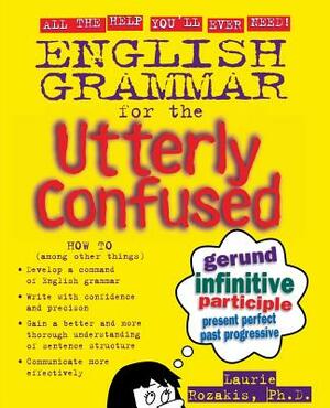English Grammar for the Utterly Confused by Laurie Rozakis