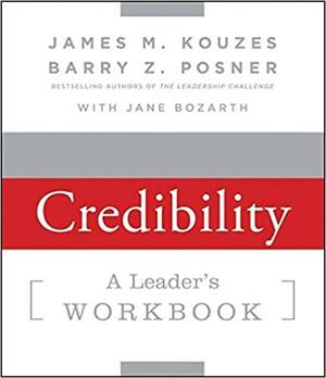 Strengthening Credibility: A Leader's Workbook by Barry Z. Posner, Jane Bozarth, James M. Kouzes