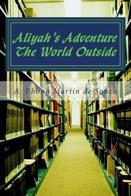 Aliyah's Adventure: The World Outside by A. Rhona Martin De Souza, Giselle Beaubrun