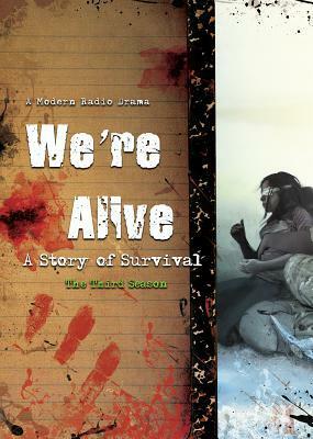 We're Alive: A Story of Survival, the Third Season by K.C. Wayland