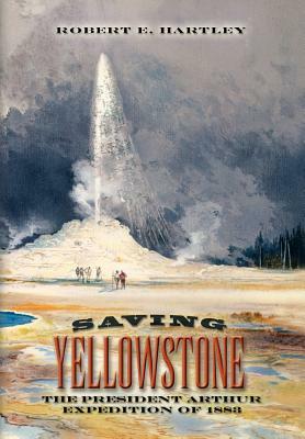 Saving Yellowstone by Robert E. Hartley