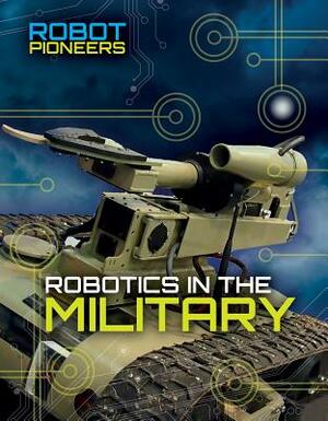 Robotics in the Military by Robert Snedden