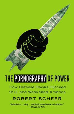 The Pornography of Power: Why Defense Spending Must Be Cut by Robert Scheer