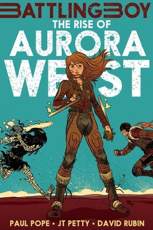 The Rise of Aurora West by Paul Pope, J.T. Petty, David Rubín