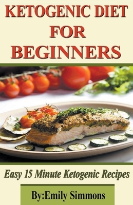 Ketogenic Diet for Beginners by Emily Simmons