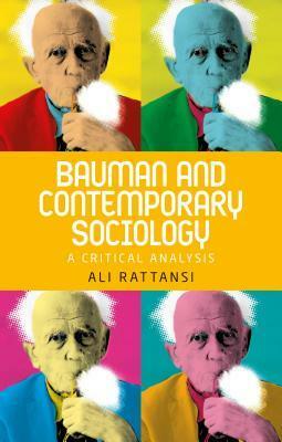 Bauman and Contemporary Sociology: A Critical Analysis by Ali Rattansi