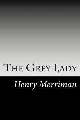 The Grey Lady by Henry Seton Merriman