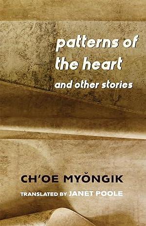 Patterns of the Heart and Other Stories by Janet Poole, Myongik Ch’oe