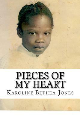 Pieces of my Heart: A book of Poetry by Karoline Bethea-Jones