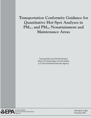 Transportation Conformity Guidance for Quantitative Hot-Spot Analyses in PM2.5 and PM10 Nonattainment and Maintenance Areas by U. S. Environmental Protection Agency