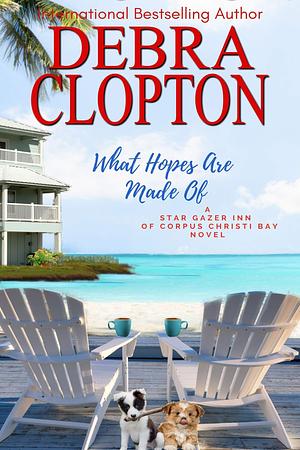 What Hopes are Made of by Debra Clopton, Debra Clopton