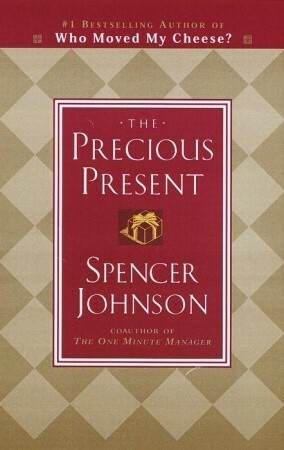 The Precious Present by Spencer Johnson