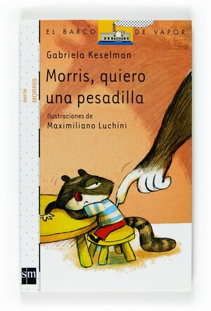 Morris, quiero una pesadilla/ Morris, I want a nightmare by Gabriela Keselman