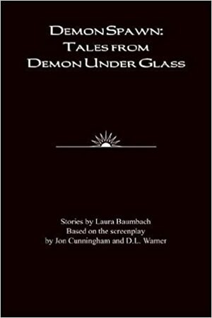 Demon Spawn: Tales from Demon Under Glass by Laura Baumbach