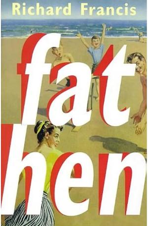 Fat Hen by Richard Francis