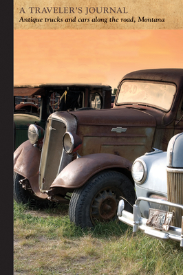 Antique Trucks and Cars Along the Road, Montana: A Traveler's Journal by Applewood Books