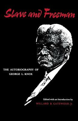 Slave and Freeman: The Autobiography of George L. Knox by 