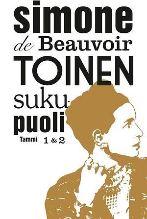 Toinen sukupuoli 1 & 2 – Tosiasiat ja myytit & Eletty kokemus by Simone de Beauvoir