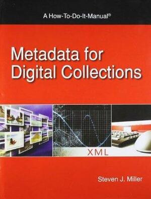 Metadata For Digital Collections- A How-to-do Manual by Steven J. Miller