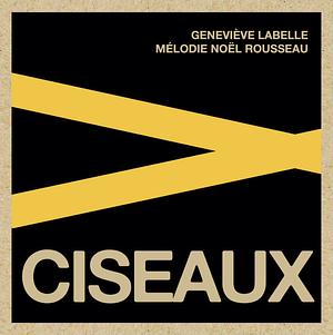 Ciseaux by Mélodie Noël Rousseau, Geneviève Labelle