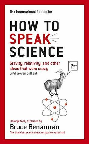 How to Speak Science: Essential Concepts Made Simple by Bruce Benamran