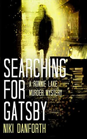 Searching for Gatsby: A Ronnie Lake Murder Mystery: A woman private investigator crime series by Niki Danforth