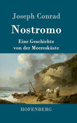 Nostromo: Eine Geschichte von der Meeresküste by Joseph Conrad