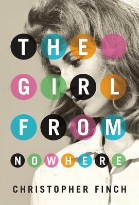 The Girl From Nowhere by Christopher Finch, Peter Berkrot