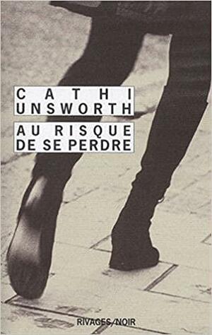 Au risque de se perdre by Cathi Unsworth