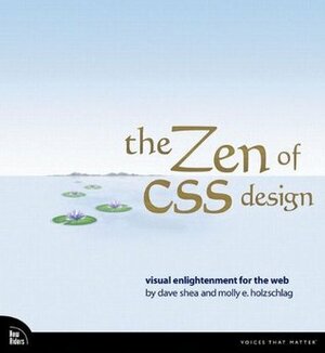 The Zen of CSS Design: Visual Enlightenment for the Web by Molly E. Holzschlag, Dave Shea