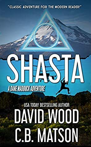 Shasta: A Dane Maddock Adventure (Dane Maddock Universe Book 9) by C.B. Matson, David Wood