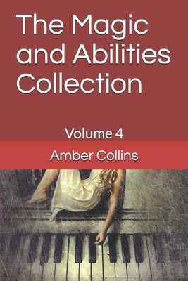 The Magic and Abilities Collection: Volume 4 by Amber Collins