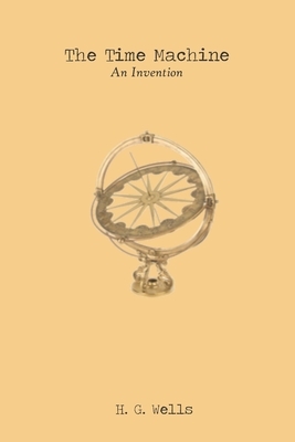 The Time Machine: by H.G. Wells Book by H.G. Wells