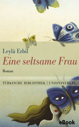 Eine seltsame Frau by Leylâ Erbil