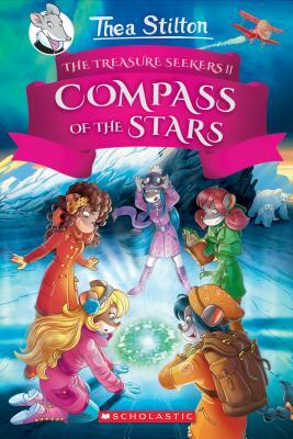 The Compass of the Stars (Thea Stilton and the Treasure Seekers #2), Volume 2 by Thea Stilton