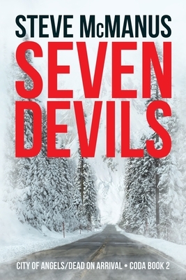 Seven Devils: City of Angels/Dead on Arrival: CODA Book 2 by Steve McManus
