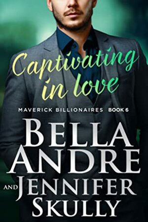 Captivating in Love by Bella Andre, Jennifer Skully