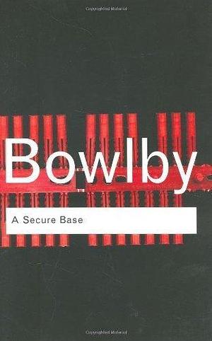 A Secure Base (Routledge Classics) Re-issue edition by Bowlby, John published by Routledge Paperback by John Bowlby, John Bowlby