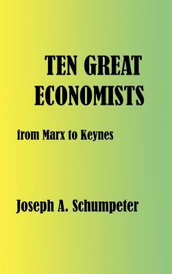 Ten Great Economists by Joseph Alois Schumpeter