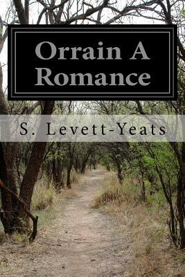 Orrain A Romance by S. Levett-Yeats