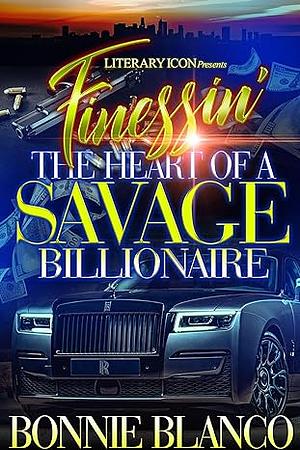 Finessin' The Heart Of A Savage Billionaire by Bonnie Blanco