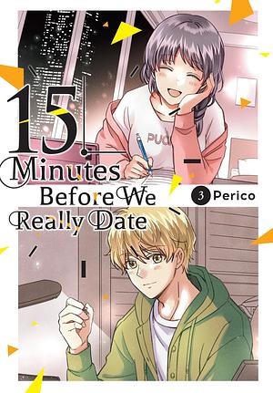 15 Minutes Before We Really Date Vol. 3 by Perico