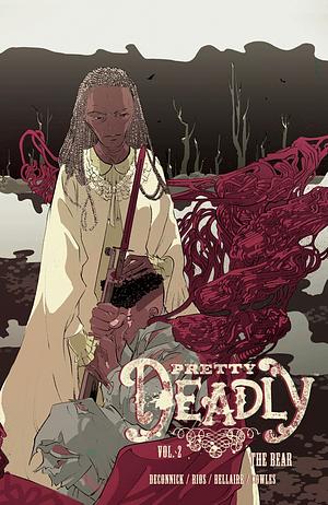 Pretty Deadly, Vol. 2: The Bear by Emma Ríos, Kelly Sue DeConnick