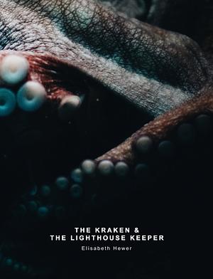 The Kraken & the Lighthouse Keeper by Elisabeth Hewer