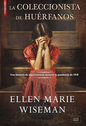 La coleccionista de huérfanos by Ellen Marie Wiseman