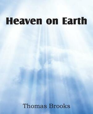Heaven on Earth by Thomas Brooks
