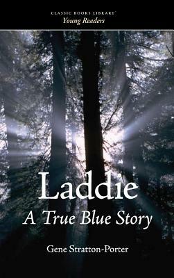 Laddie, a True Blue Story by Gene Stratton-Porter